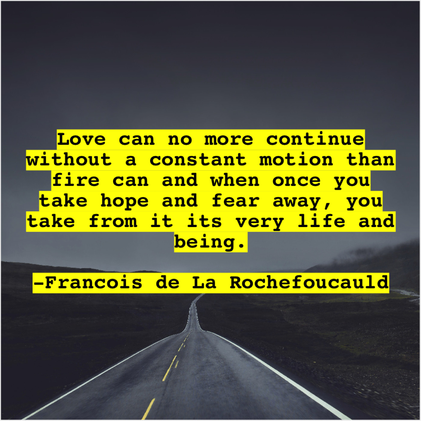Francois de La Rochefoucauld Love can no more continue… Famous