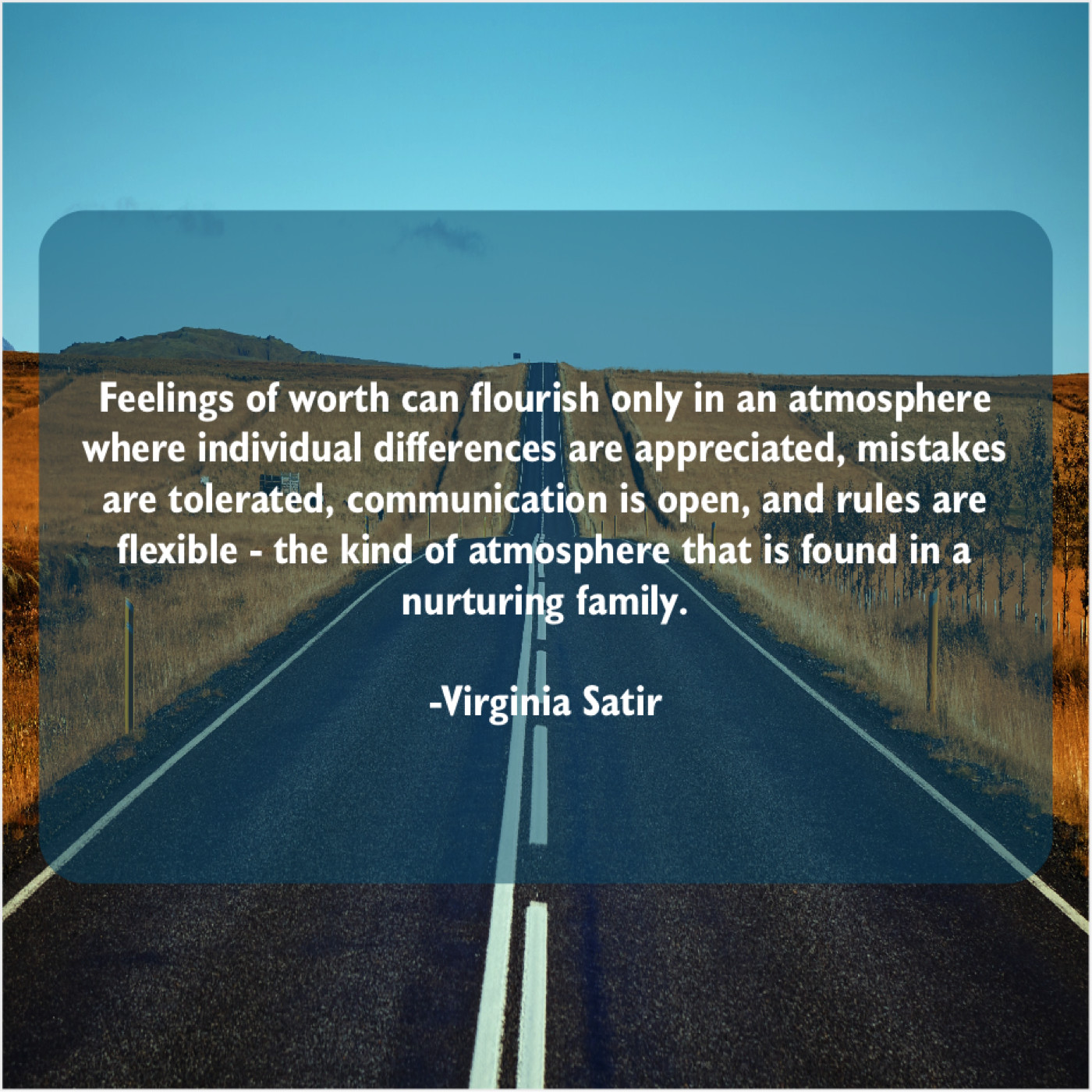 Virginia Satir – Feelings of worth can flourish… – Famous Quotes That ...